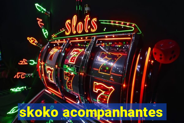 skoko acompanhantes